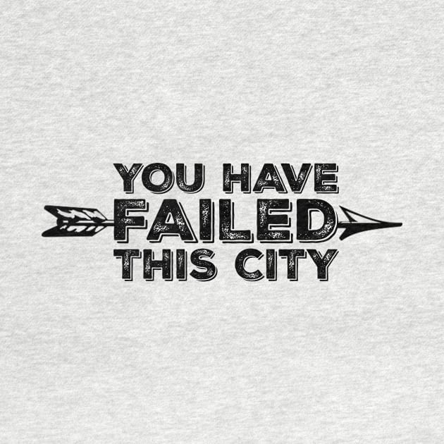 You Have Failed This City by FangirlFuel